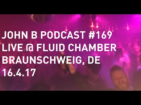 John B Podcast 169: Live @ Fluid Chamber, Braunschweig Germany April 2017