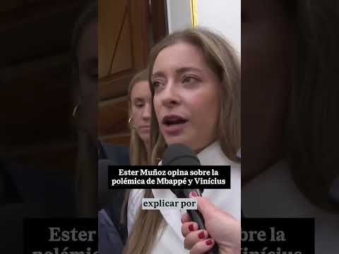 🤦‍♀️ ESTER MUÑOZ sobre MBAPPÉ y VINÍCIUS: «Sinceramente, me da vergüenza ajena» 🏛️