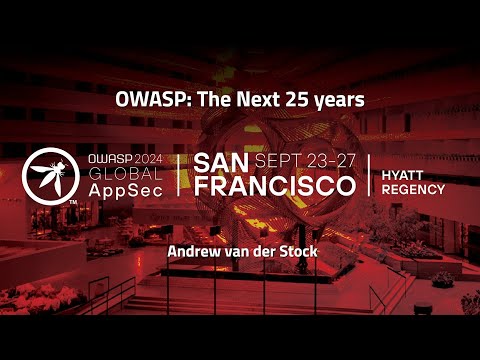 OWASP: The Next 25 years - Andrew van der Stock