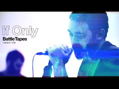 Battle Tapes - If Only (Official Video)