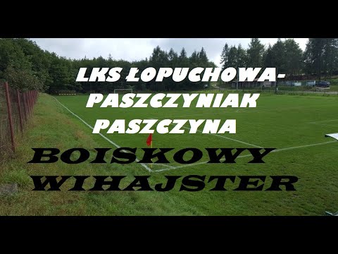 LKS Łopuchowa - Paszczyniak oficjalny skrót - BOISKOWY WIHAJSTER