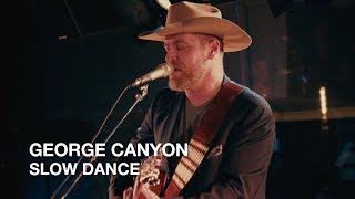 George Canyon | Slow Dance | First Play Live