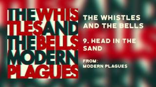 The Whistles & The Bells - "Head In The Sand" [Audio Only]
