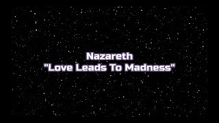 Nazareth - &quot;Love Leads To Madness&quot; HQ/With Onscreen Lyrics!