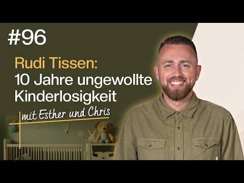 Rudi Tissen: fast 10 Jahre mit unerfülltem Kinderwunsch #96 | Esther & Chris | togetheringod-Podcast
