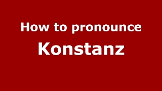 How to pronounce Konstanz