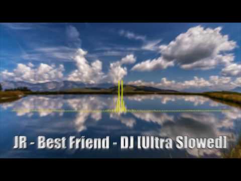 JR - Best Friends - DJ JD [Ultra Slowed]