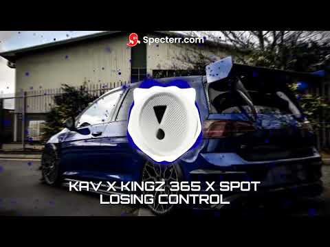 KAV X KINGZ 365 X SPOT - LOSING CONTROL Bass Boosted