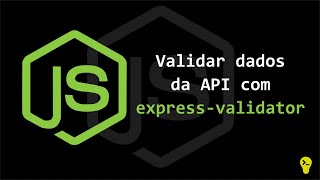 Como validar dados na API Node.js com express-validator