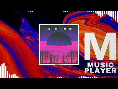 LIZOT x MOTi x Jon Paul - I Can't Give You Up