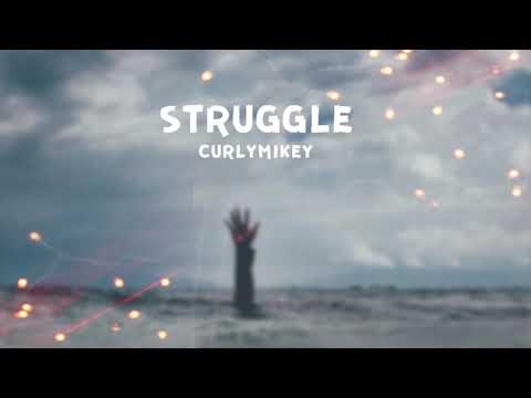STRUGGLE  |  CURLYMIKEY ( prod. ESKRY ) | official audio
