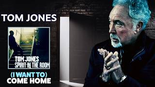 Tom Jones - I Want To Come Home (Spirit In the Room - 2012)