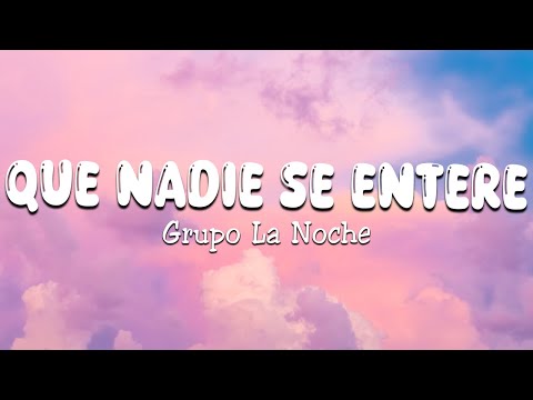Grupo La Noche - Que Nadie Se Entere (Letra\Lyrics)