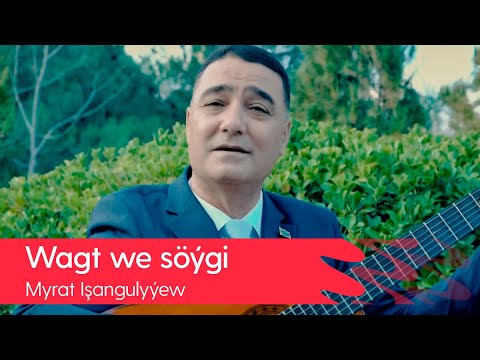 Myrat Ishangulyyew - Wagt we soygi | 2021