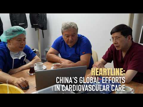 Heartline: China's global efforts in cardiovascular care