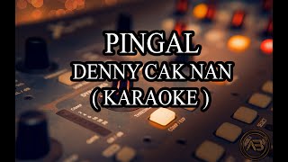Download lagu DENNY CAK NAN - PINGAL ( VERSI KARAOKE ) MALE KEY 🎙️ 🎼 🎵 mp3