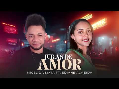 JURAS DE AMOR : Micel da Mata-feat Ediane Almeida   #lançamento