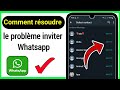 Comment résoudre le problème inviter Whatsapp