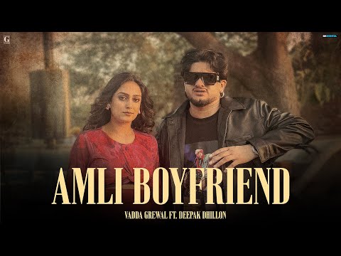 Amli Boyfriend: Vadda Grewal & Deepak Dhillon (Full Video) Latest Punjabi Song | Geet MP3