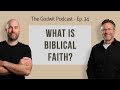 What Is Biblical Faith? // Faithfulness, Believing Loyalty & Allegiance