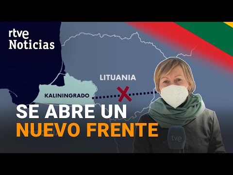 GUERRA UCRANIA; LITUANIA bloquea KALININGRADO abriendo un NUEVO FRENTE entre RUSIA y la UE | RTVE