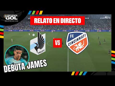 MINNESOTA UNITED vs CINCINNATI EN VIVO JUEGA JAMES RODRIGUEZ 🔴 🇺🇸 MLS - Fecha 2 | RELATO EN DIRECTO
