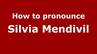 How to pronounce Silvia Mendivil