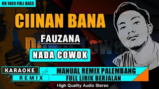 Download lagu CIINAN BANA - NADA COWOK KARAOKE REMIX PALEMBANG mp3