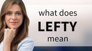 Lefty — meaning of LEFTY