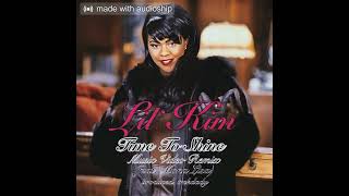 Lil&#39; Kim - Time To Shine Remix (feat. Mona Lisa) [prod. trckdady]