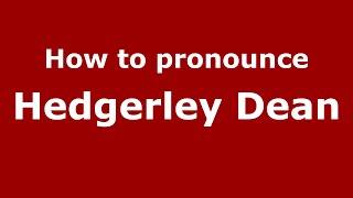 How to pronounce Hedgerley Dean