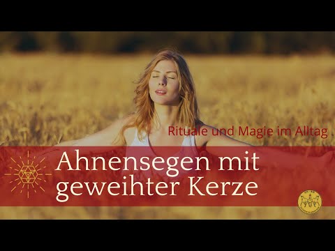 Ahnensegen - Rituale & Magie im Alltag