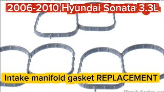 2006-2010 Hyundai Sonata 3.3L upper intake manifold gasket REPLACEMENT