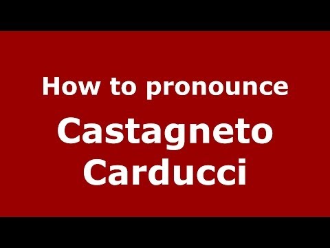 How to pronounce Castagneto Carducci (Italian/Italy) - PronounceNames.com