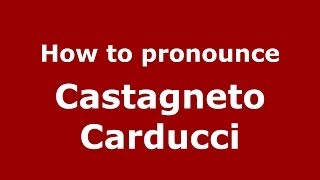 How to pronounce Castagneto Carducci