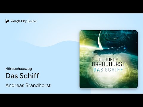 „Das Schiff“ von Andreas Brandhorst · Hörbuchauszug