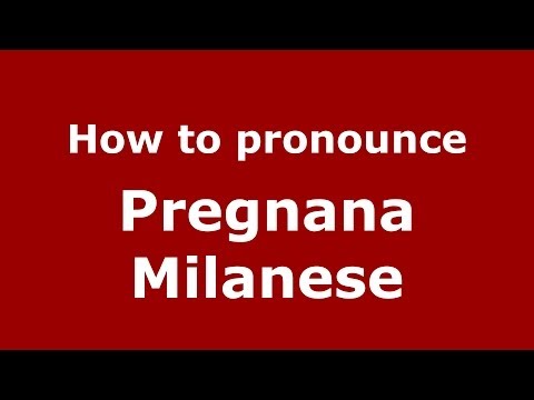 How to pronounce Pregnana Milanese (Italian/Italy) - PronounceNames.com