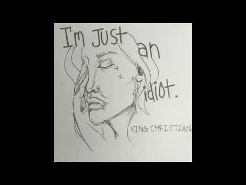 king christian - im just an idiot [prod. yung jza]
