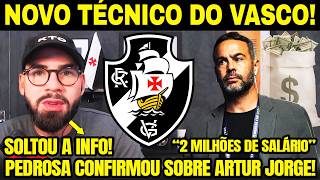 PEDROSA CONFIRMA SOBRE ARTUR JORGE NOVO TÉCNICO DO VASCO!  