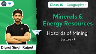 Class 10: Minerals and Energy Resources | Hazards of Mining | L- 7 | Geography | Digraj Sir