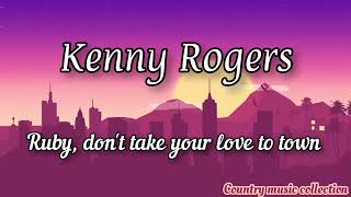 Kenny Rogers  Ruby don&#39;t take your love to town lyrics