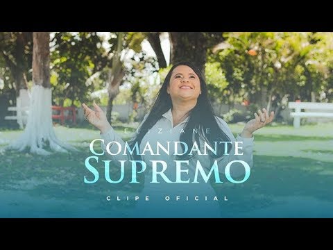 Eliziane - Comandante Supremo (Clipe Oficial)