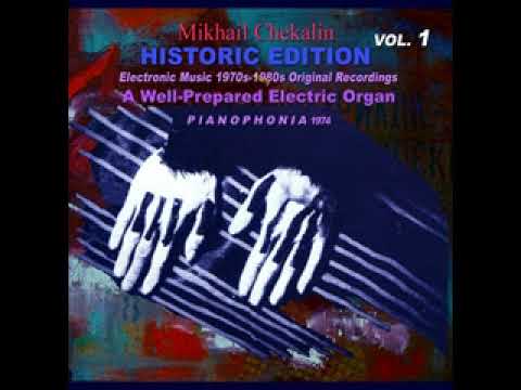 Mikhail Chekalin HISTORIC EDITION Vol 1 A Well Prepared Electronic Organ  Pianophonia 1974