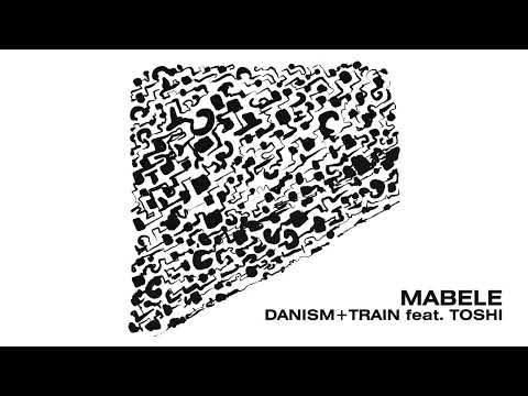 Danism + Train feat. Toshi  - Mabele