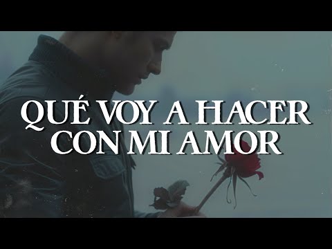 Alejandro Fernández - Qué Voy a Hacer Con Mi Amor (Letra)