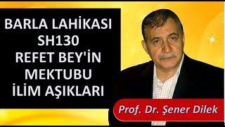 Prof. Dr. Şener Dilek - Barla Lahikası - Sh130 - Refet Bey'in Mektubu - İlim Aşıkları