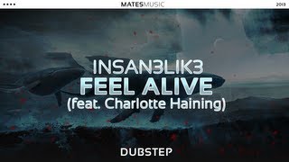 Insan3Lik3 - Feel Alive (feat. Charlotte Haining) | Dubstep |