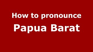 How to pronounce Papua Barat