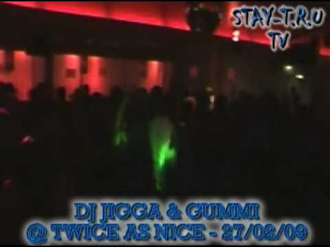 STAY TRU TV - DJ JIGGA & GUMMI @ TWICE AS NICE 27/02/09 - PT 2