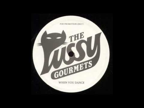 The Pussy Gourmets - When You Dance